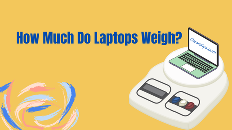 How Much Do Laptops Weigh How Much Do Laptops Weigh