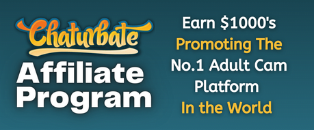 Make Thousands of Dollars Promoting The Number One Adult Cam Site In the World - Chaturbate Affiliate Program
