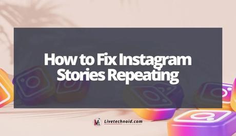 How to Fix Instagram Stories Repeating