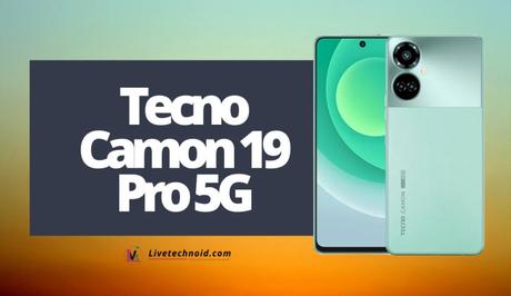 Tecno Camon 19 Pro 5G Full Specifications and Price