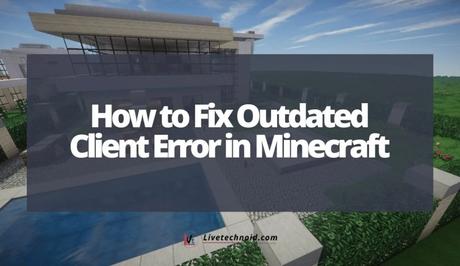 How to Fix Outdated Client Error in Minecraft