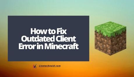 How to Fix Outdated Client Error in Minecraft