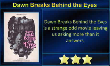 Dawn Breaks Behind the Eyes (2021) Movie Review ‘Odd Movie’