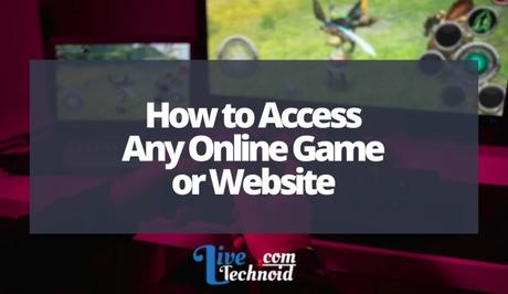 How to Access Any Online Game or Website