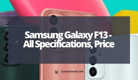 Samsung Galaxy F13 Features – All Specifications, Price