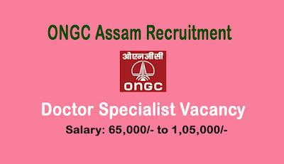 ONGC Assam Recruitment 2022 - Contractual Doctor Specialist Vacancy