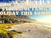 Plan Less Stressful Family Holiday This Summer