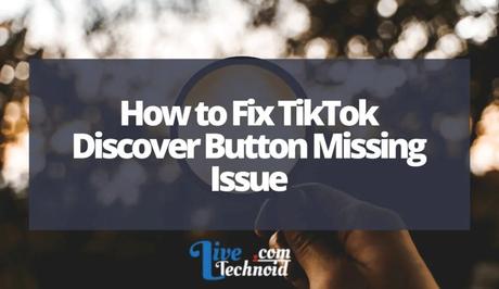 How to Fix TikTok Discover Button Missing Issue