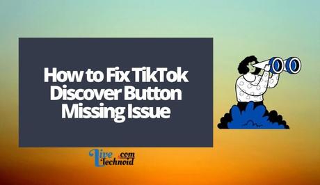 How to Fix TikTok Discover Button Missing Issue