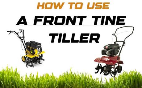 How to use a front tine tiller?