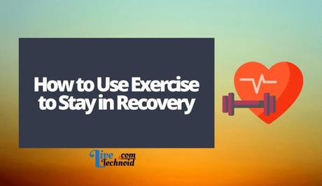 How to Use Exercise to Stay in Recovery