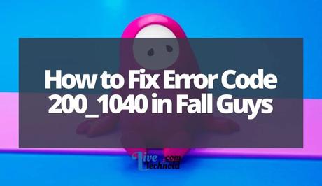 How to Fix Error Code 200_1040 in Fall Guys