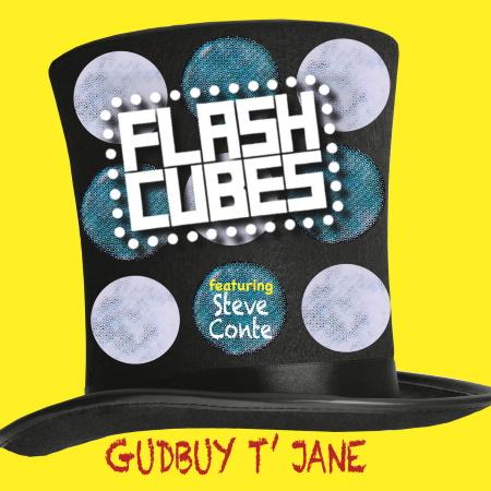 The Flashcubes ft. Steve Conte: Gudbuy T'Jane The Flashcubes ft. Steve Conte: Gudbuy T'Jane