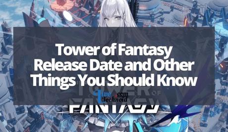 Tower of Fantasy Release Date and Other Things You Should Know