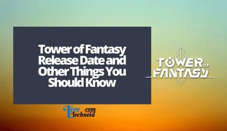 Tower of Fantasy Release Date and Other Things You Should Know