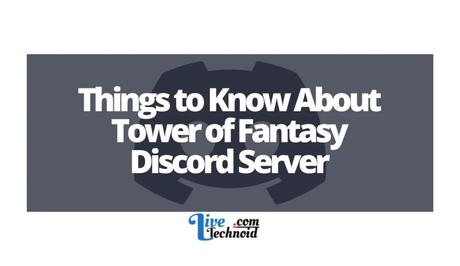 Things to Know About Tower of Fantasy Discord Server