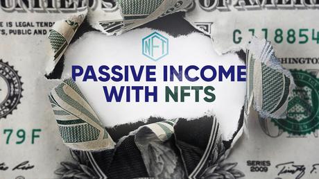 Passive Income with NFTs