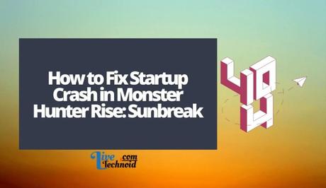 How to Fix Startup Crash in Monster Hunter Rise Sunbreak