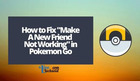 How to Fix Make A New Friend Not Working in Pokemon Go