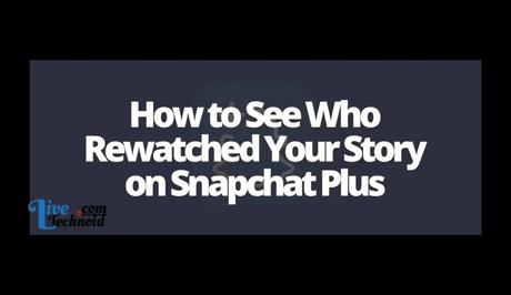 How to See Who Rewatched Your Story on Snapchat Plus