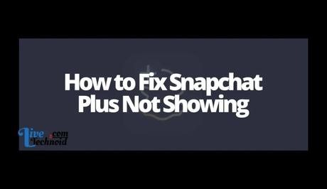 How to Fix Snapchat Plus Not Showing