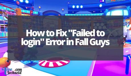 How to Fix “Failed to login” Error in Fall Guys