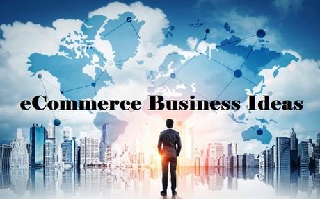 Top 10 Trending eCommerce Business Ideas