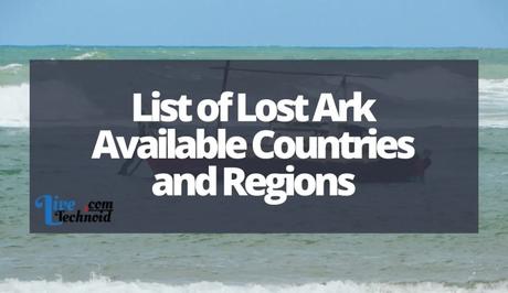 List of Lost Ark Available Countries and Regions