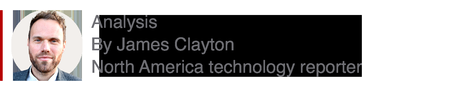 Analysis box by James Clayton, North America technology reporter