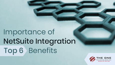 Importance of NetSuite Integration – Top 6 Benefits