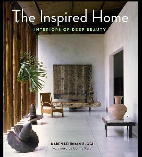 The Inspired Home : Interiors of Deep Beauty-Karen Lehrman Bloch