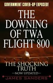 THE DOWNING OF TWA FLIGHT 800- THE SHOCKING TRUTH BY JAMES SANDERS