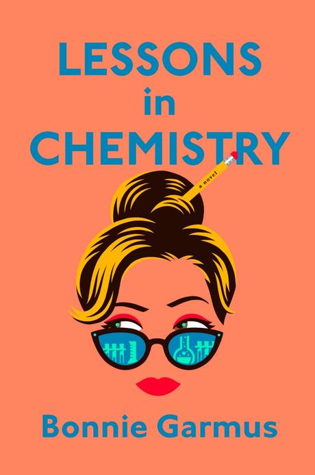 Review: Lessons in Chemistry by Bonnie Garmus