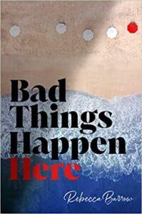 Danika reviews Bad Things Happen Here by Rebecca Barrow