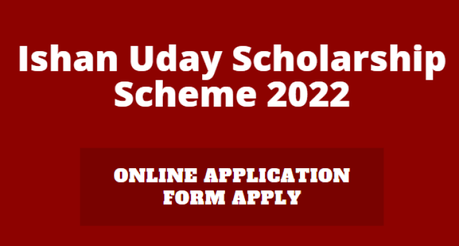 Ishan Uday Scholarship Scheme