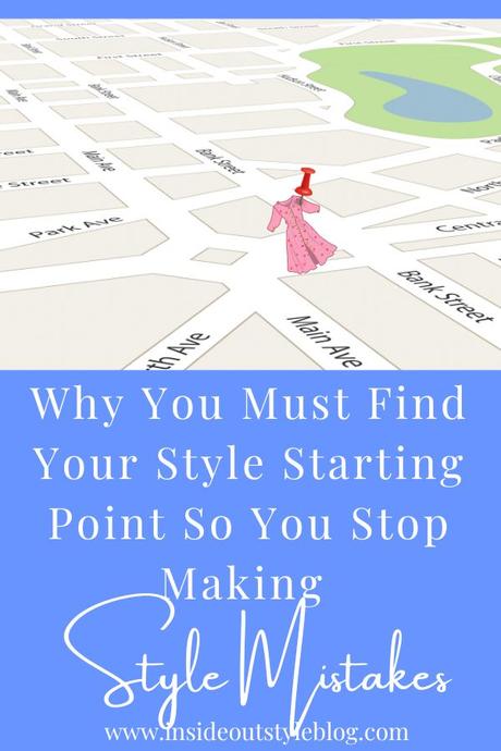 Why You Must Find Your Style Starting Point So You Stop Making Style Mistakes