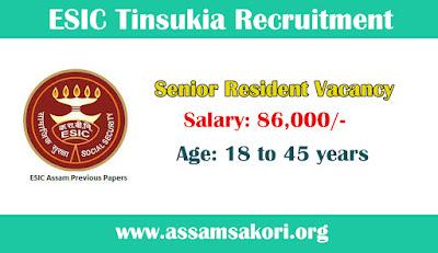 ESIC Tinsukia Recruitment 2022 | Apply For Senior Resident Vacancy