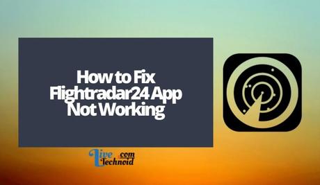 How to Fix Flightradar24 App Not Working