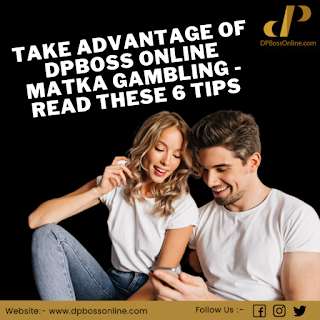 Take Advantage Of Dpboss Online Matka Gambling - Read These 6 Tips