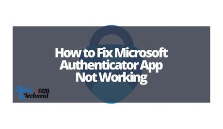 How to Fix Microsoft Authenticator App Not Working