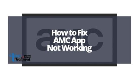 How to Fix AMC App Not Working How to Fix AMC App Not Working