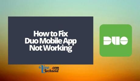 How to Fix Duo Mobile App Not Working