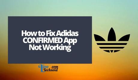 How to Fix Adidas CONFIRMED App Not Working