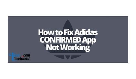 How to Fix Adidas CONFIRMED App Not Working