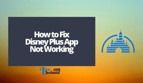 How to Fix Disney Plus App Not Working