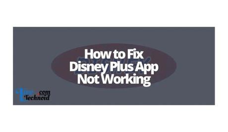 How to Fix Disney Plus App Not Working