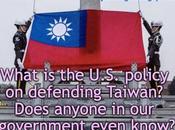 What U.S. Policy? Would Defend Taiwan Not?