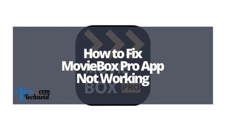 How to Fix MovieBox Pro App Not Working