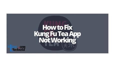 How to Fix Kung Fu Tea App Not Working