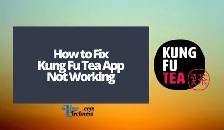 How to Fix Kung Fu Tea App Not Working